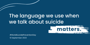 Language matters when we talk about suicide: Trish’s story
